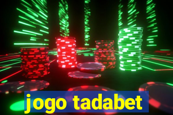 jogo tadabet